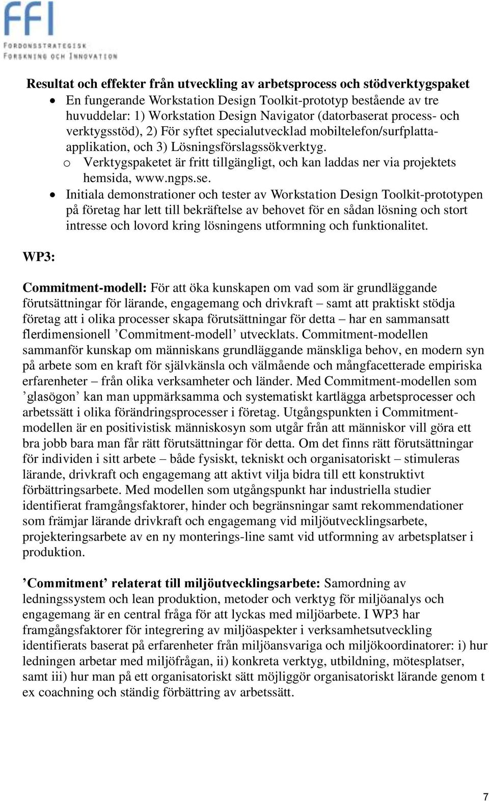 o Verktygspaketet är fritt tillgängligt, och kan laddas ner via projektets hemsida, www.ngps.se.