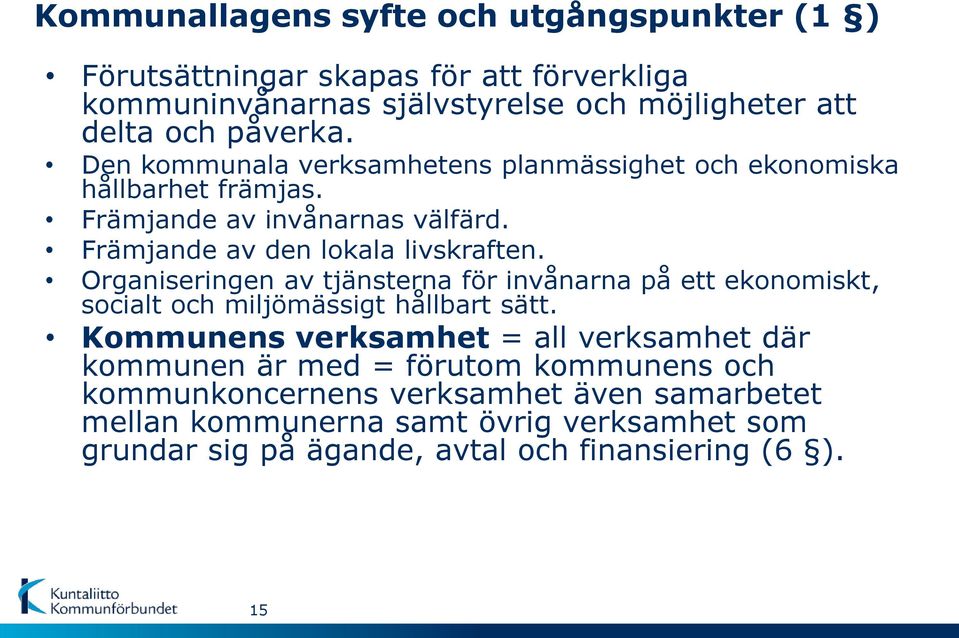 Organiseringen av tjänsterna för invånarna på ett ekonomiskt, socialt och miljömässigt hållbart sätt.