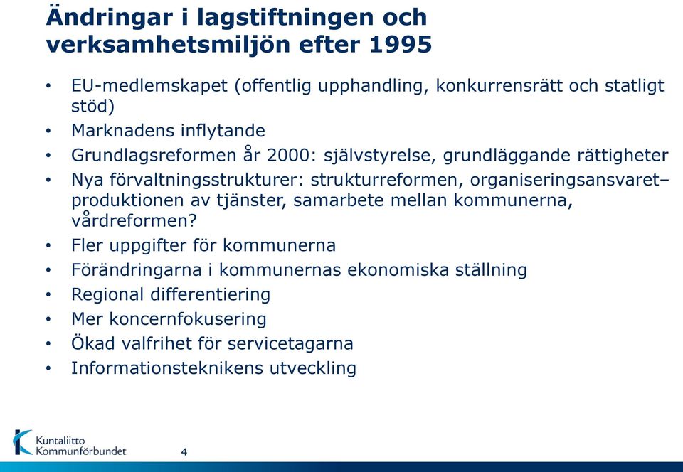 organiseringsansvaret produktionen av tjänster, samarbete mellan kommunerna, vårdreformen?