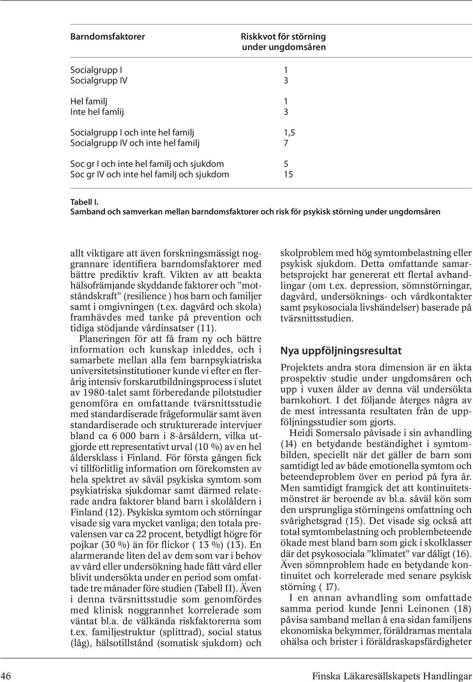 Samband och samverkan mellan barndomsfaktorer och risk för psykisk störning under ungdomsåren allt viktigare att även forskningsmässigt noggrannare identifiera barndomsfaktorer med bättre prediktiv