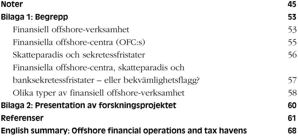 banksekretessfristater eller bekvämlighetsflagg?