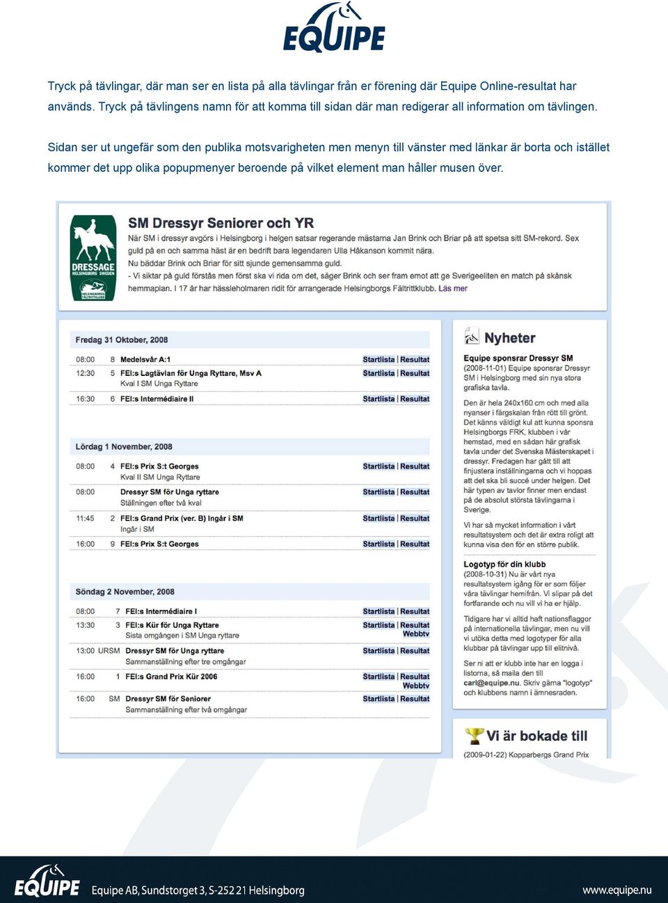 Tryck på tävlingens namn för att komma till sidan där man redigerar all information om tävlingen.