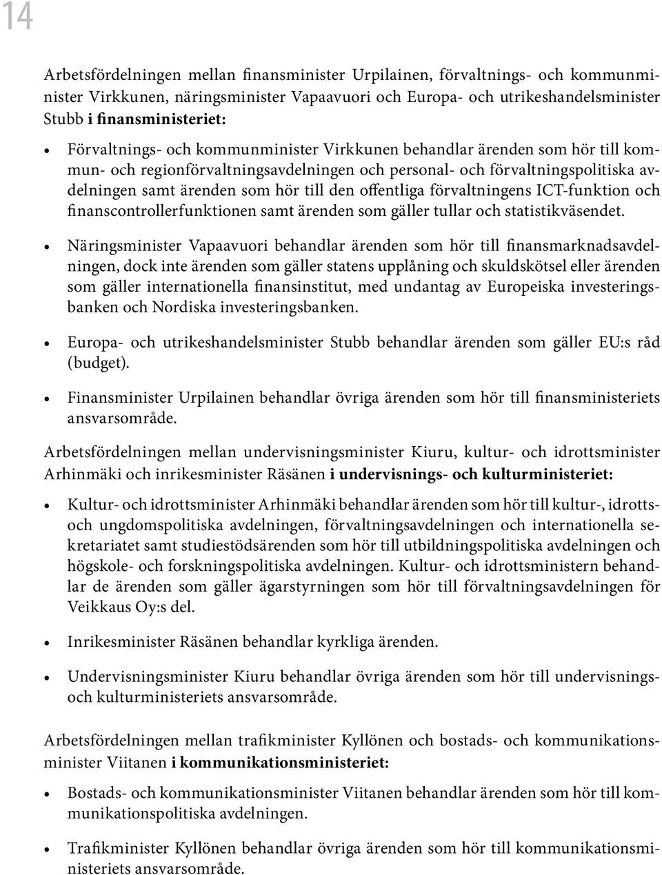 offentliga förvaltningens ICT-funktion och finanscontrollerfunktionen samt ärenden som gäller tullar och statistikväsendet.