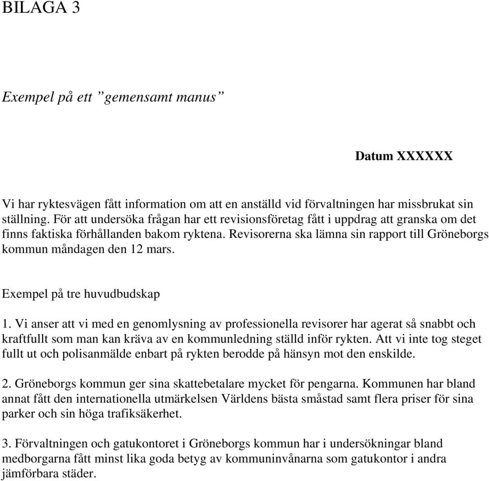 Revisorerna ska lämna sin rapport till Gröneborgs kommun måndagen den 12 mars. Exempel på tre huvudbudskap 1.