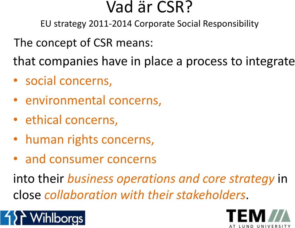 companies have in place a process to integrate social concerns, environmental