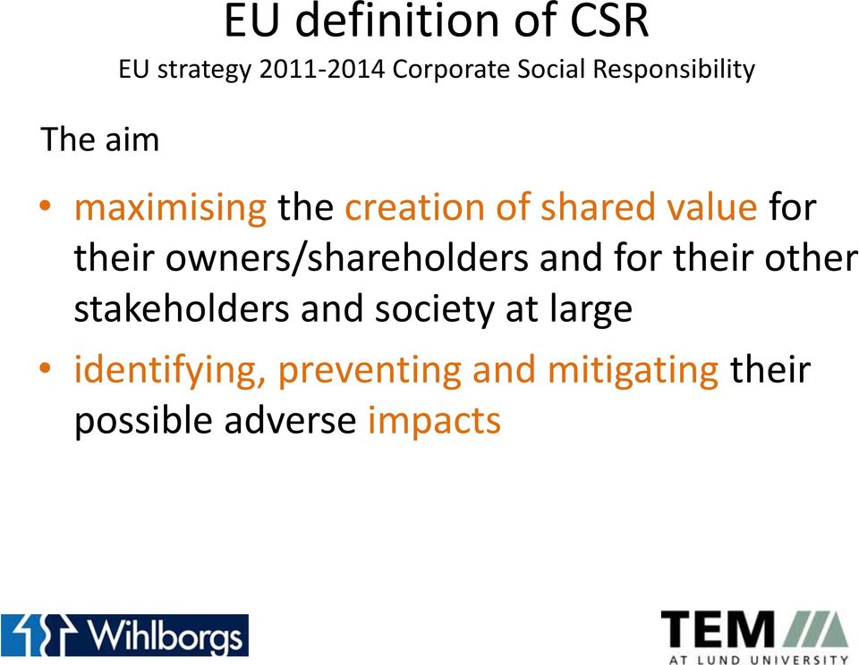 owners/shareholders and for their other stakeholders and society at