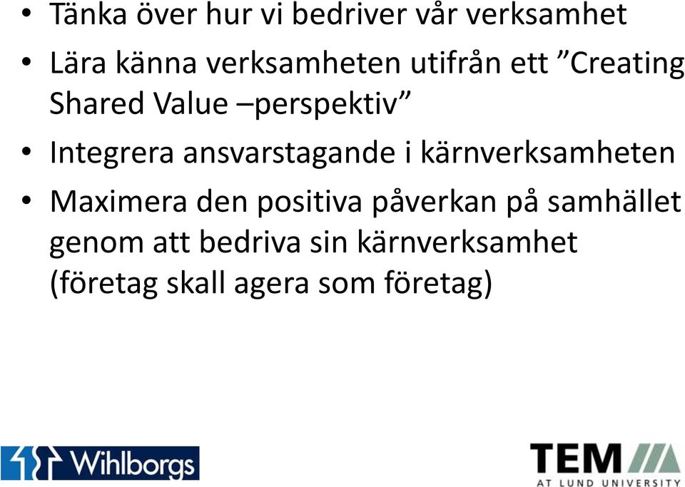 ansvarstagande i kärnverksamheten Maximera den positiva påverkan på