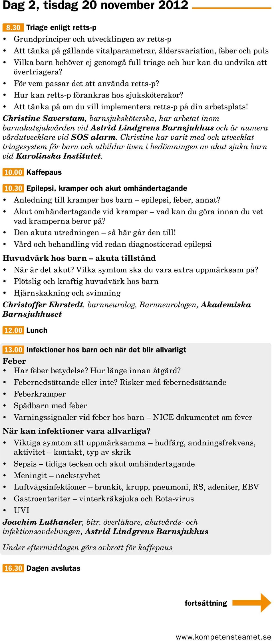 undvika att övertriagera? För vem passar det att använda retts-p? Hur kan retts-p förankras hos sjuksköterskor? Att tänka på om du vill implementera retts-p på din arbetsplats!