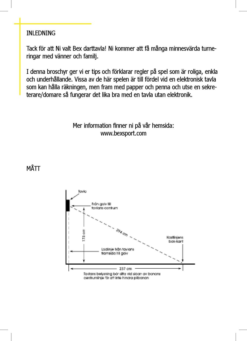 Vissa av de här spelen är till fördel vid en elektronisk tavla som kan hålla räkningen, men fram med papper och penna