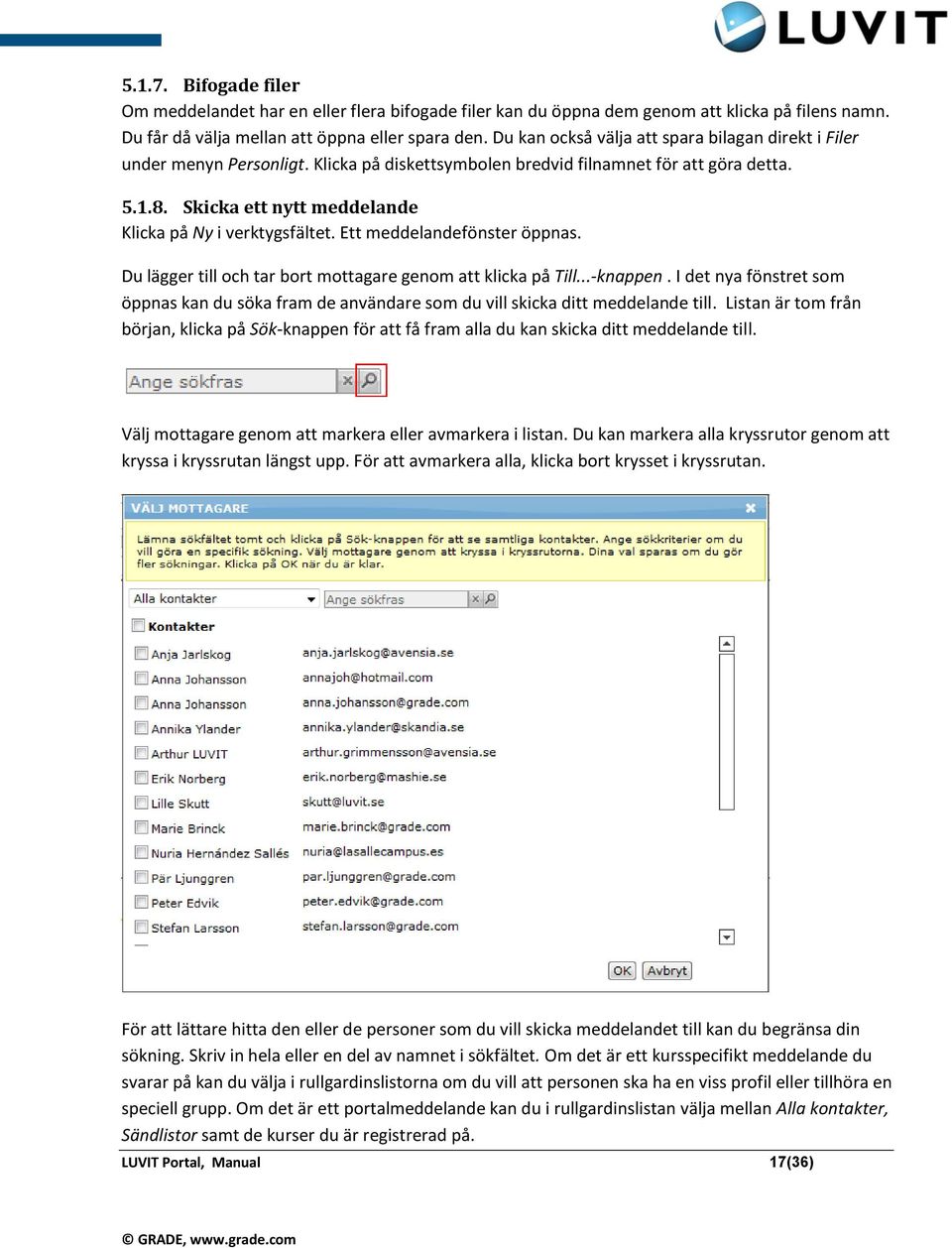 Skicka ett nytt meddelande Klicka på Ny i verktygsfältet. Ett meddelandefönster öppnas. Du lägger till och tar bort mottagare genom att klicka på Till...-knappen.