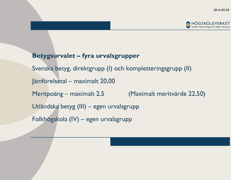 Meritpoäng maximalt 2,5 (Maximalt meritvärde 22,50) Utländska