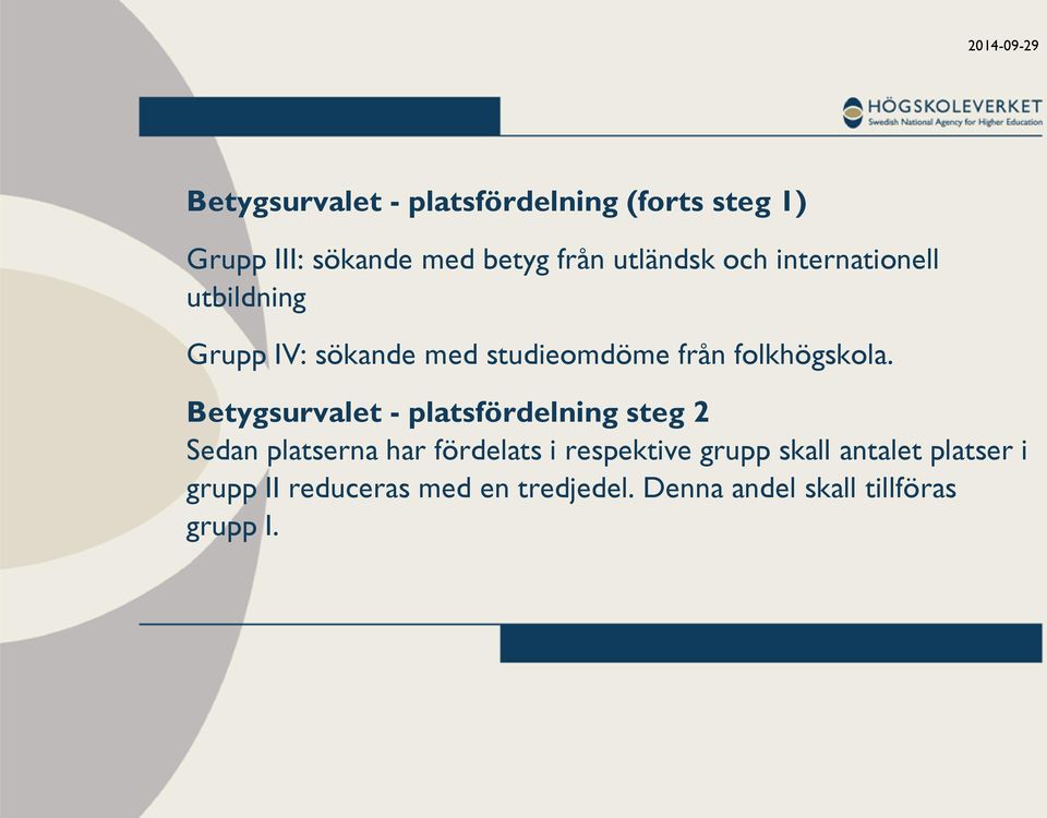 Betygsurvalet - platsfördelning steg 2 Sedan platserna har fördelats i respektive grupp