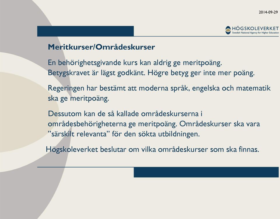 Regeringen har bestämt att moderna språk, engelska och matematik ska ge meritpoäng.