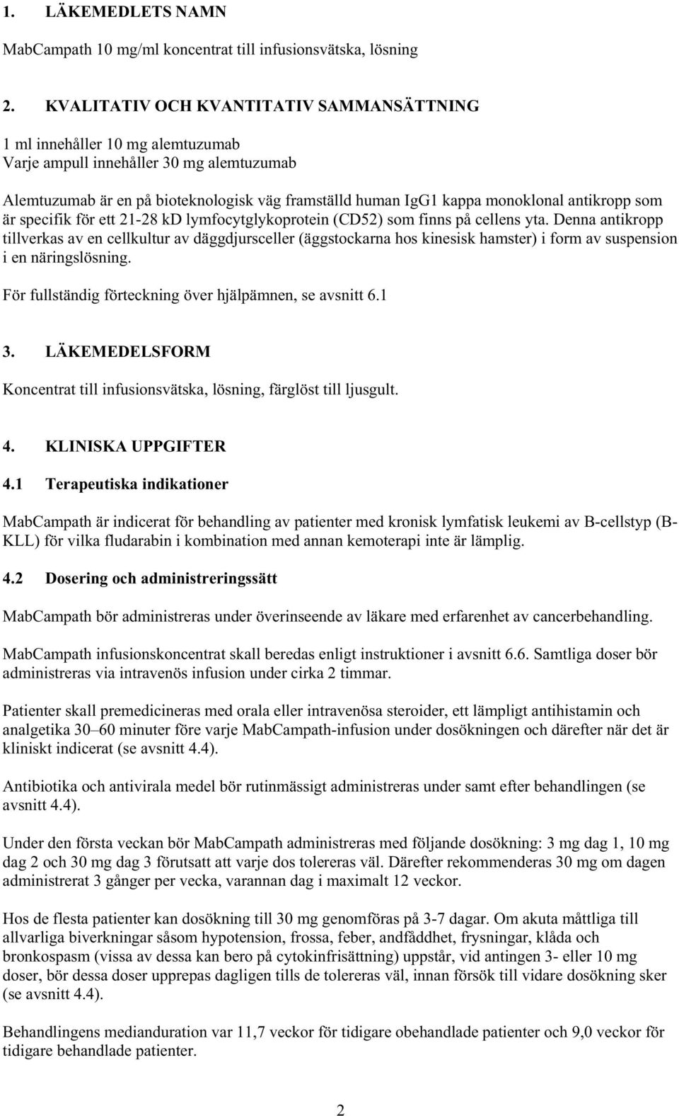 antikropp som är specifik för ett 21-28 kd lymfocytglykoprotein (CD52) som finns på cellens yta.