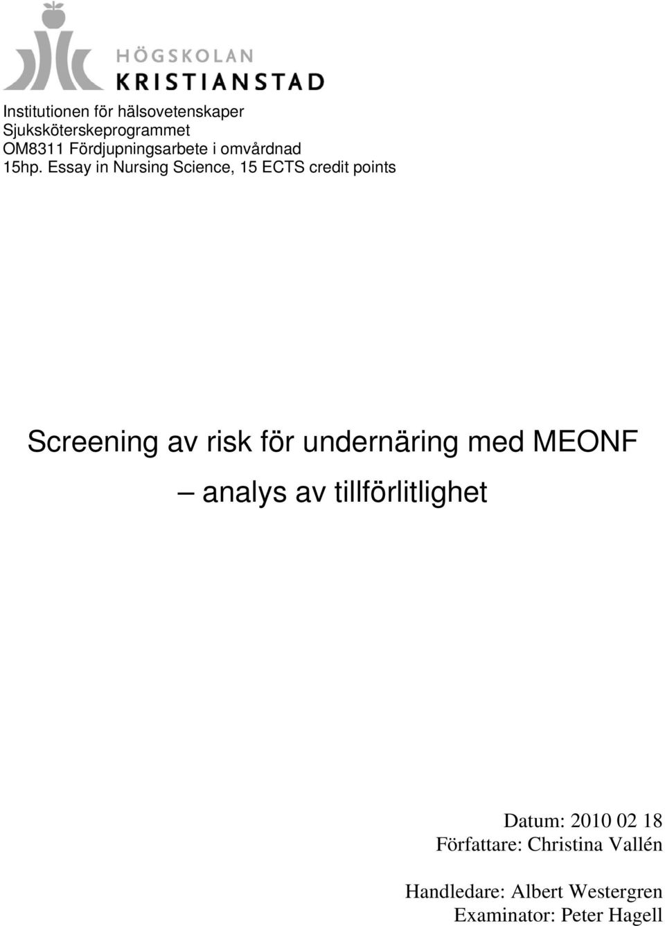 Essay in Nursing Science, 15 ECTS credit points Screening av risk för