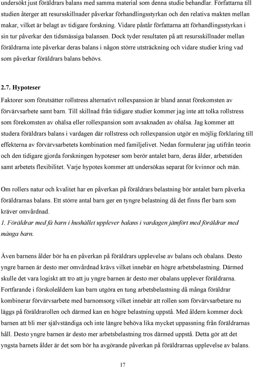 Vidare påstår författarna att förhandlingsstyrkan i sin tur påverkar den tidsmässiga balansen.