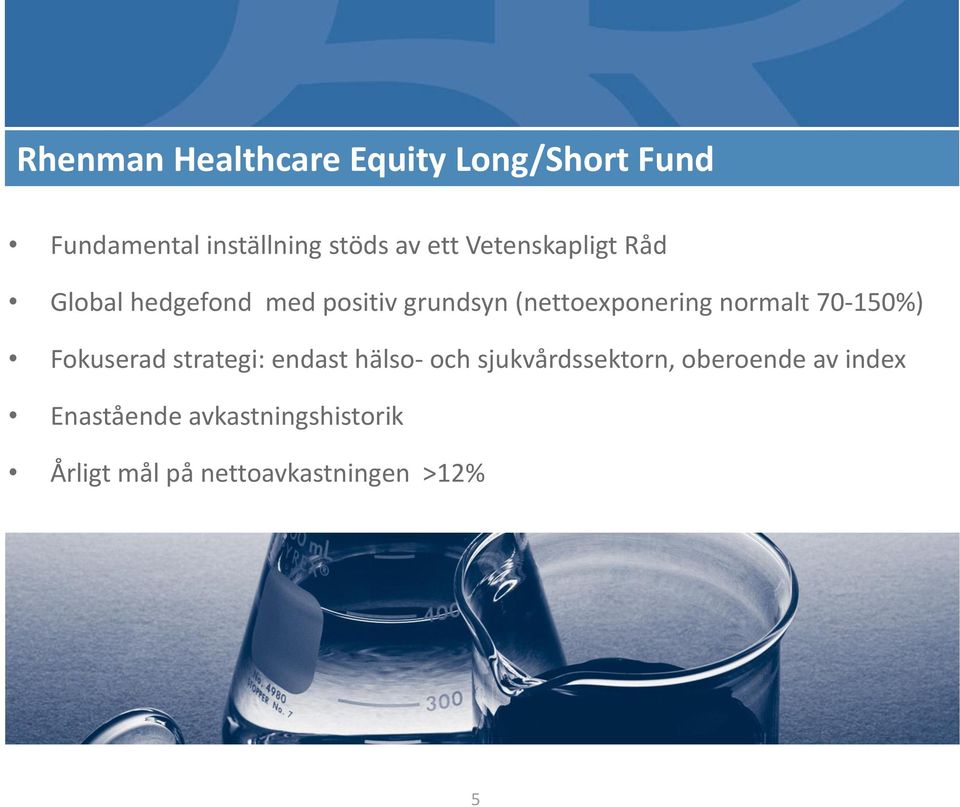 normalt 70-150%) Fokuserad strategi: endast hälso- och sjukvårdssektorn,