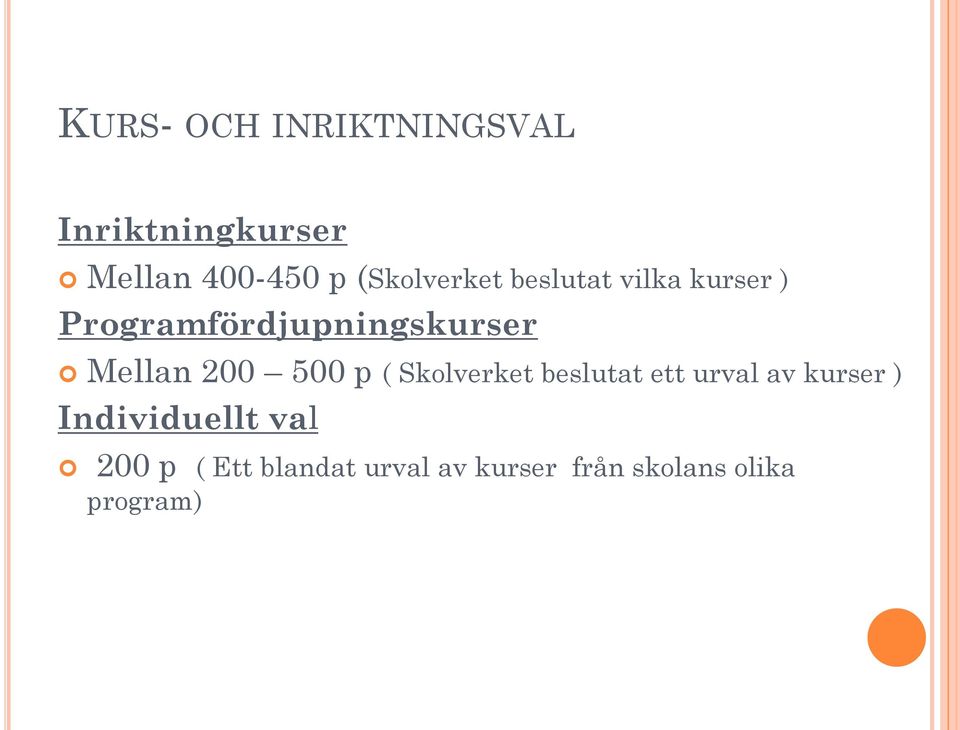 Mellan 200 500 p ( Skolverket beslutat ett urval av kurser )