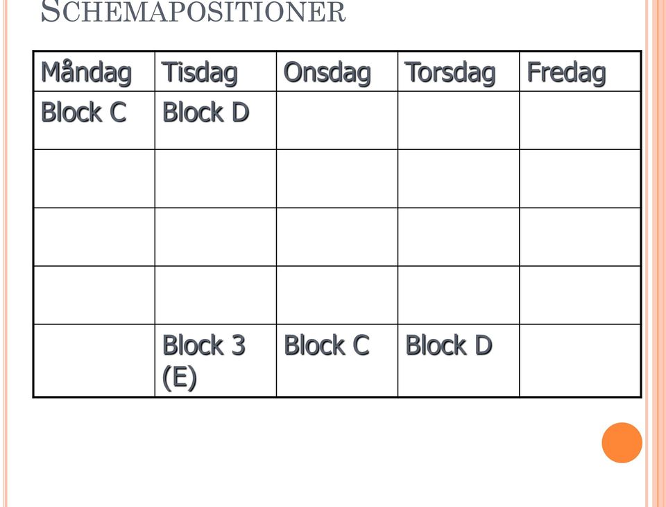 Fredag Block C Block D
