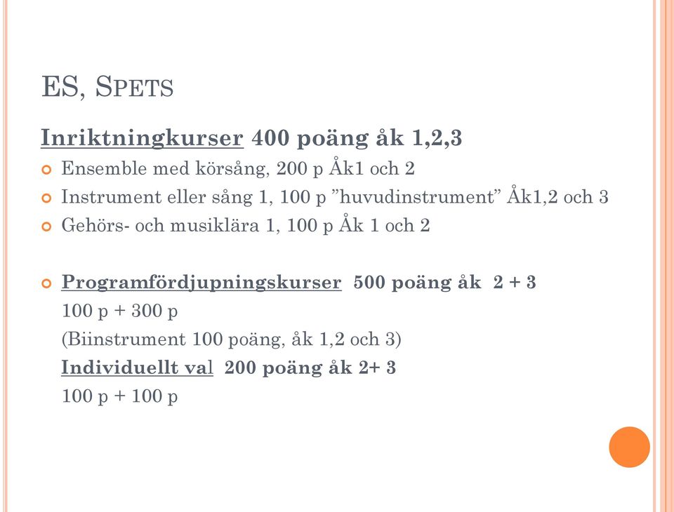 1, 100 p Åk 1 och 2 Programfördjupningskurser 500 poäng åk 2 + 3 100 p + 300 p