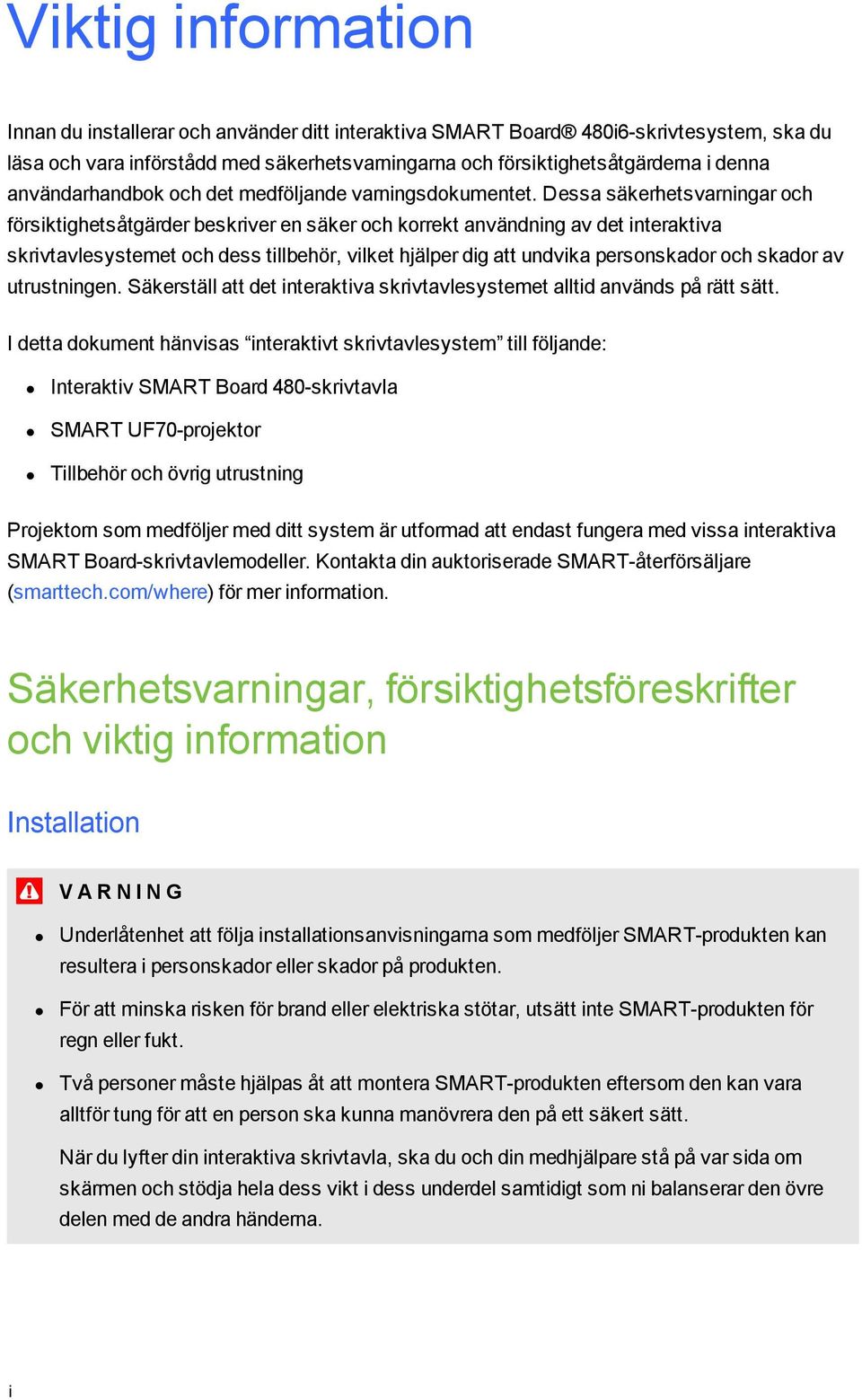 Dessa säkerhetsvarningar och försiktighetsåtgärder beskriver en säker och korrekt användning av det interaktiva skrivtavlesystemet och dess tillbehör, vilket hjälper dig att undvika personskador och