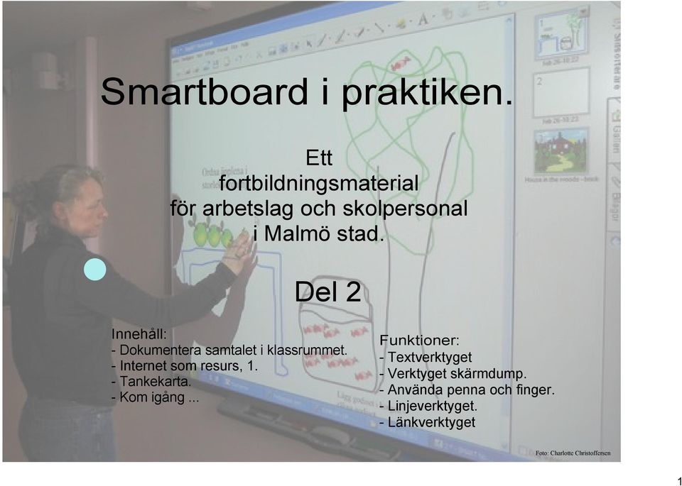 Del 2 Innehåll: Dokumentera samtalet i klassrummet. Internet som resurs, 1.