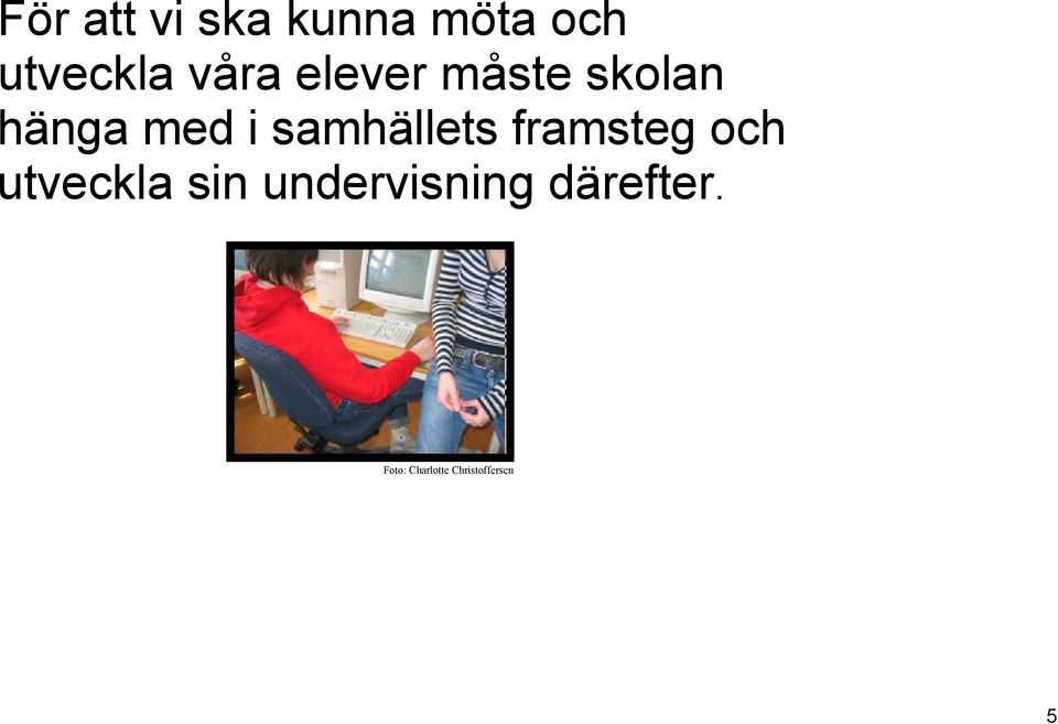 samhällets framsteg och utveckla sin