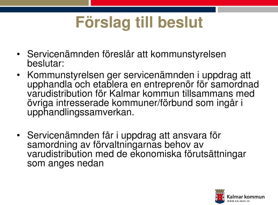 med övriga intresserade kommuner/förbund som ingår i upphandlingssamverkan.