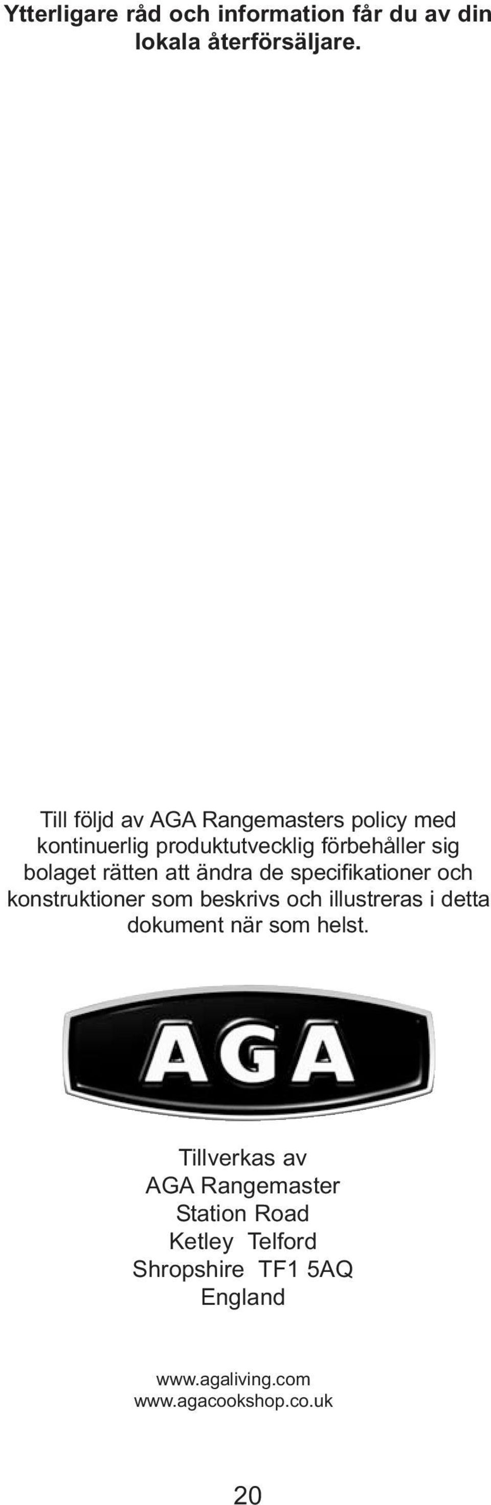 att ändra de specifikationer och konstruktioner som beskrivs och iustreras i detta dokument när