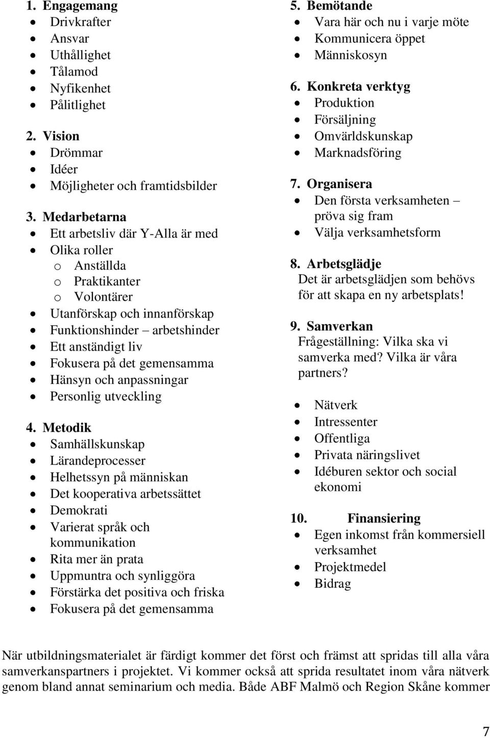 gemensamma Hänsyn och anpassningar Personlig utveckling 4.