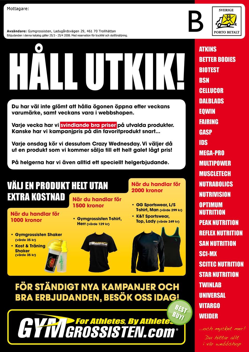 Kanske har vi kampanjpris på din favoritprodukt snart... Varje onsdag kör vi dessutom Crazy Wednesday. Vi väljer då ut en produkt som vi kommer sälja till ett helt galet lågt pris!