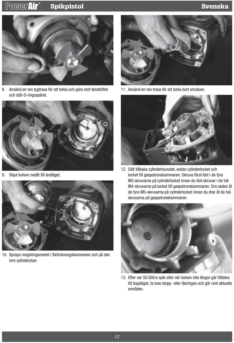 Skruva först löst i de fyra M5-skruvarna på cylinderlocket innan du löst skruvar i de två M4-skruvarna på locket till gaspatronskammaren.