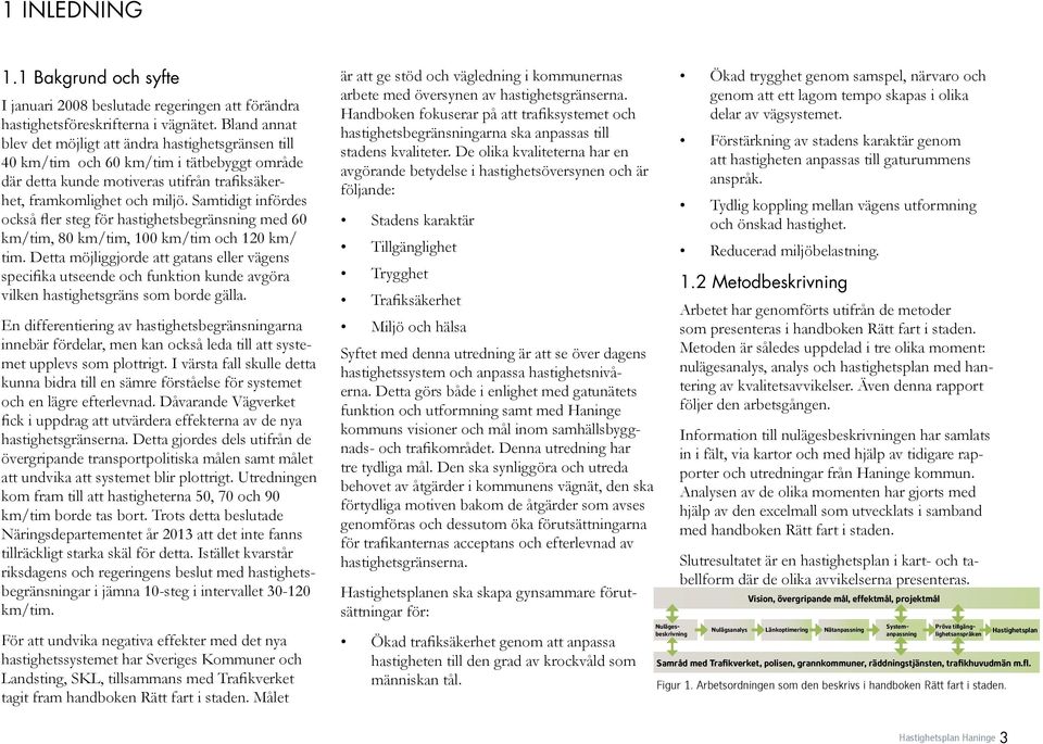 Samtidigt infördes också fler steg för hastighetsbegränsning med 60 km/tim, 80 km/tim, 100 km/tim och 120 km/ tim.