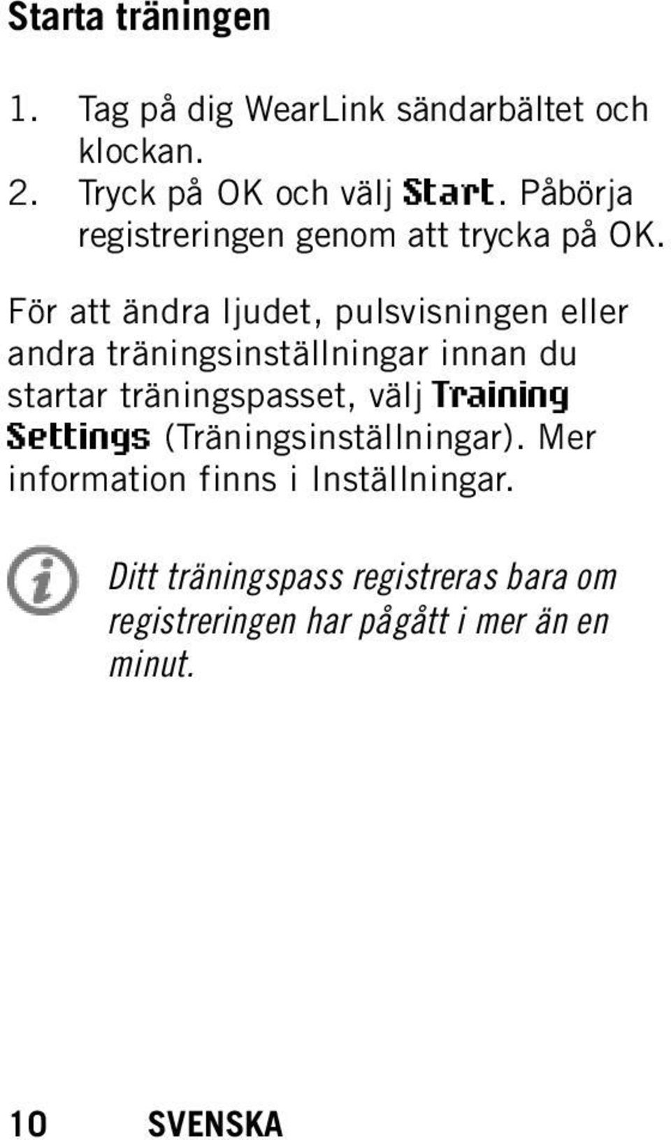 För att ändra ljudet, pulsvisningen eller andra träningsinställningar innan du startar träningspasset,