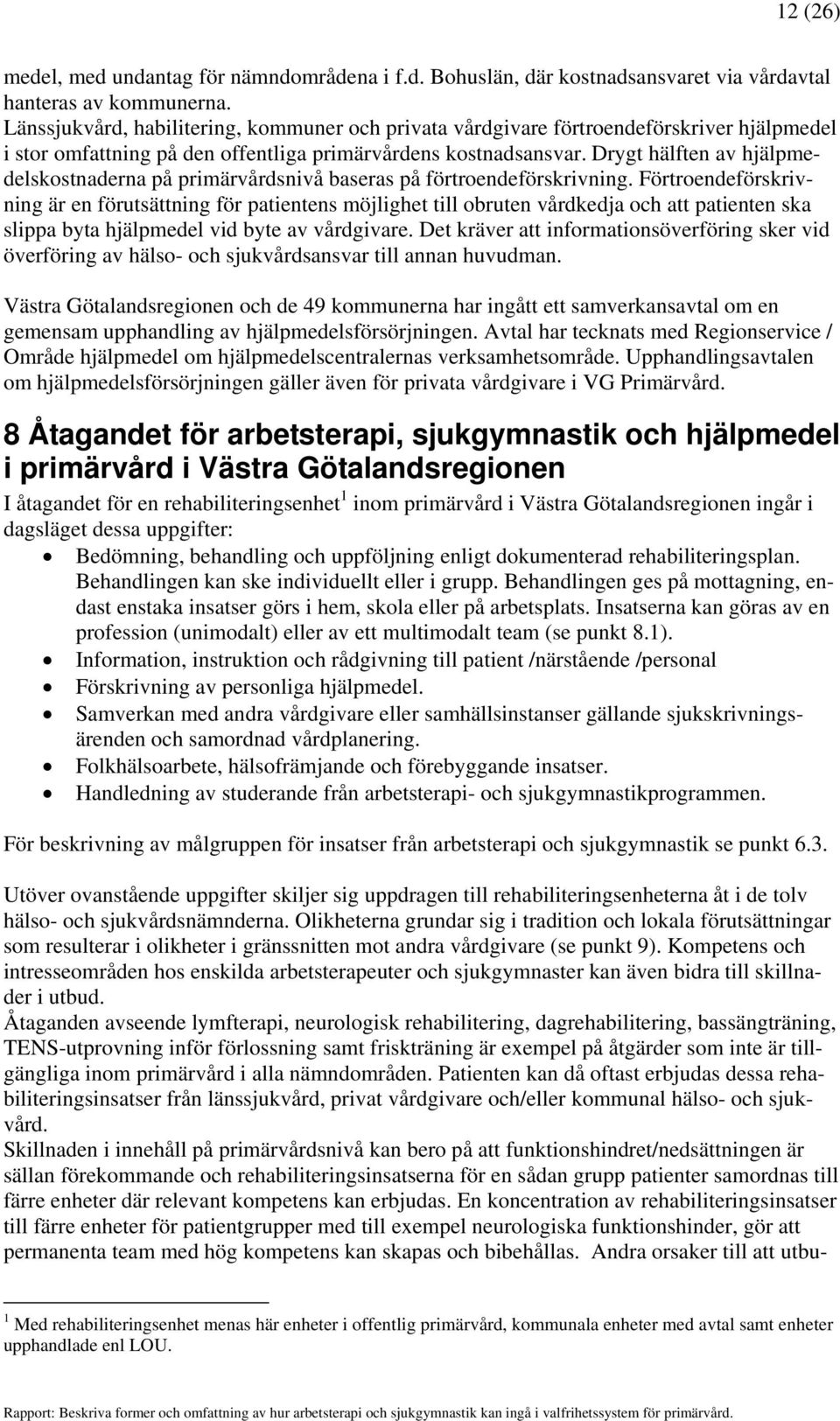 Drygt hälften av hjälpmedelskostnaderna på primärvårdsnivå baseras på förtroendeförskrivning.