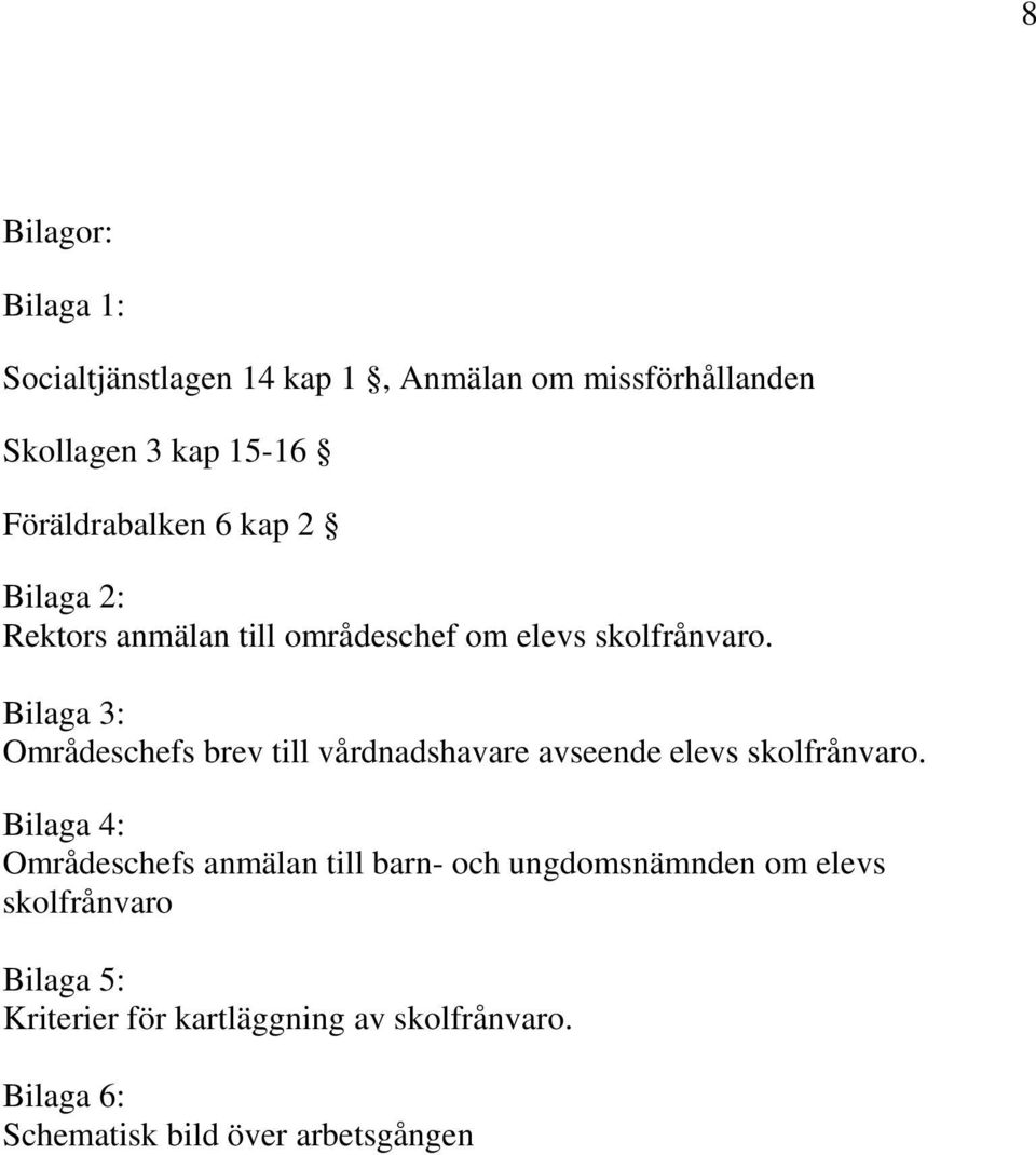 Bilaga 3: Områdeschefs brev till vårdnadshavare avseende elevs skolfrånvaro.