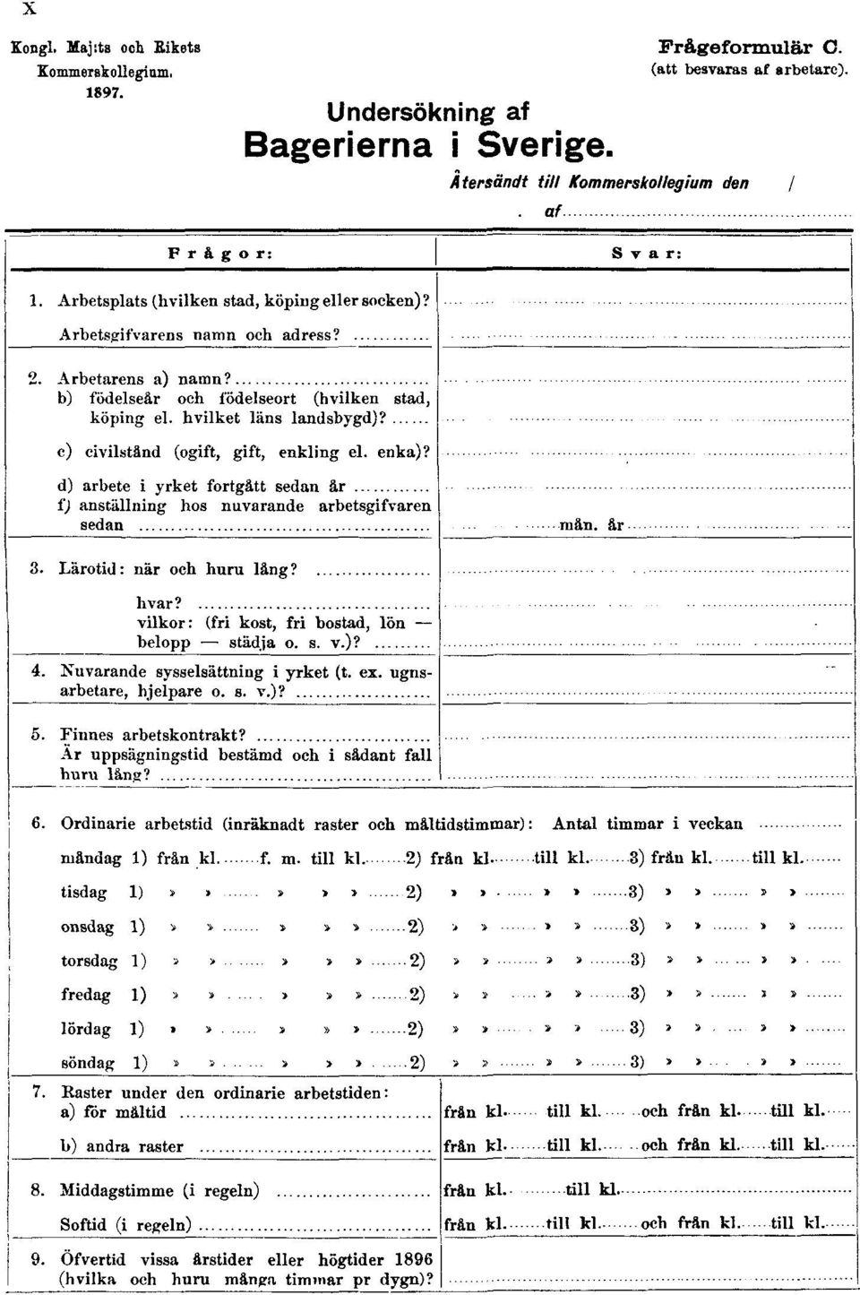 Frågeformulär C. (att besvaras af arbetare).