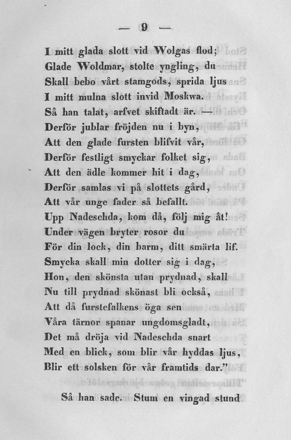 Upp Nadeschda, kom då, följ mig åt! Under vägen bryter rosor du För din lock, din barm, ditt smärta lif.