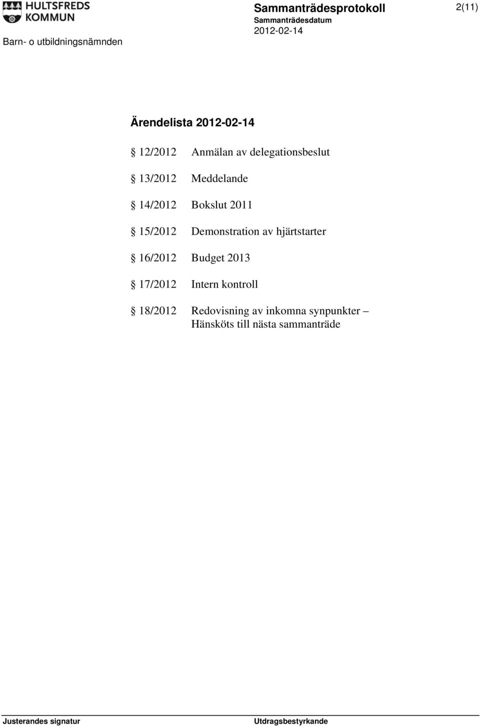 Demonstration av hjärtstarter 16/2012 Budget 2013 17/2012 Intern