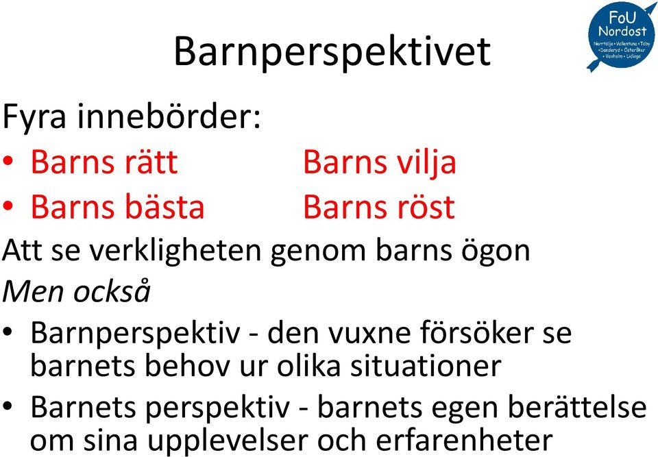 Barnperspektiv - den vuxne försöker se barnets behov ur olika