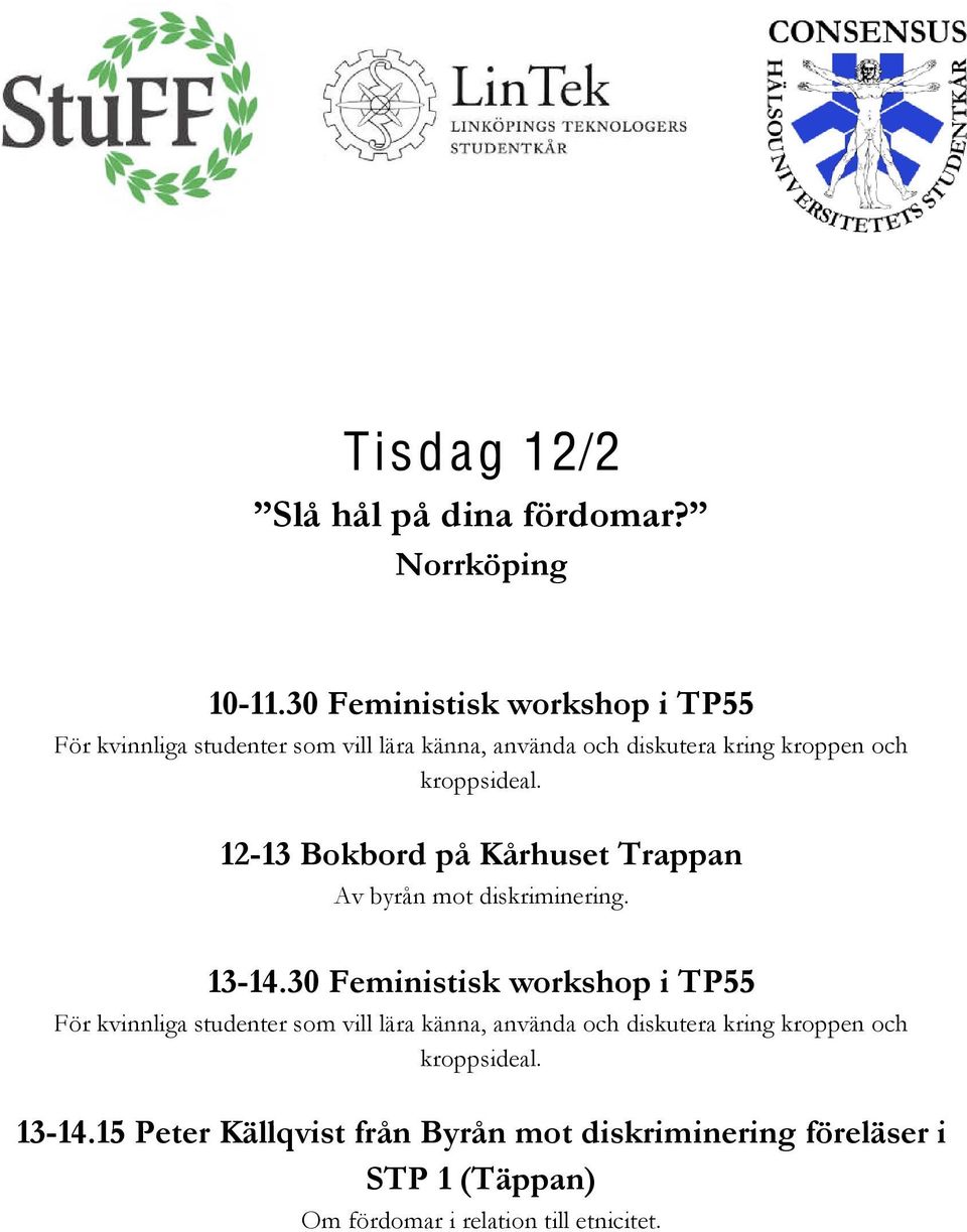 kroppsideal. 12-13 Bokbord på Kårhuset Trappan Av byrån mot diskriminering. 13-14.