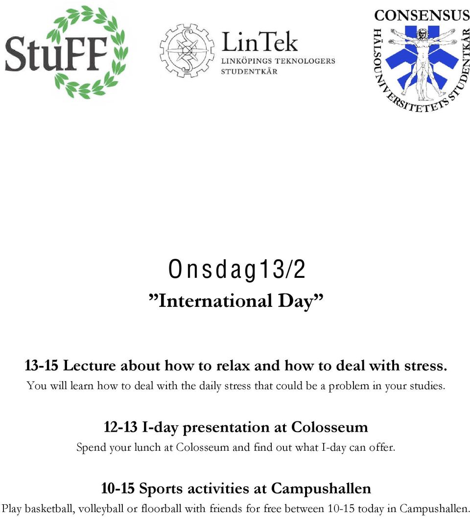 12-13 I-day presentation at Colosseum Spend your lunch at Colosseum and find out what I-day can offer.