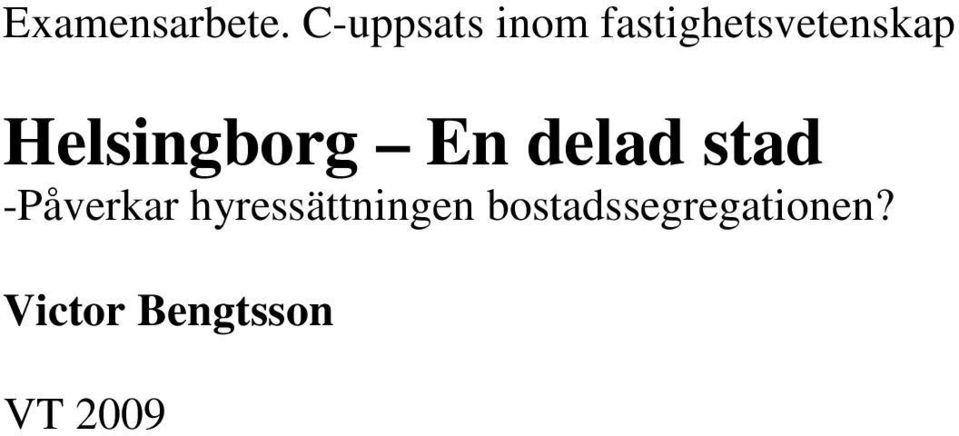 Helsingborg En delad stad -Påverkar