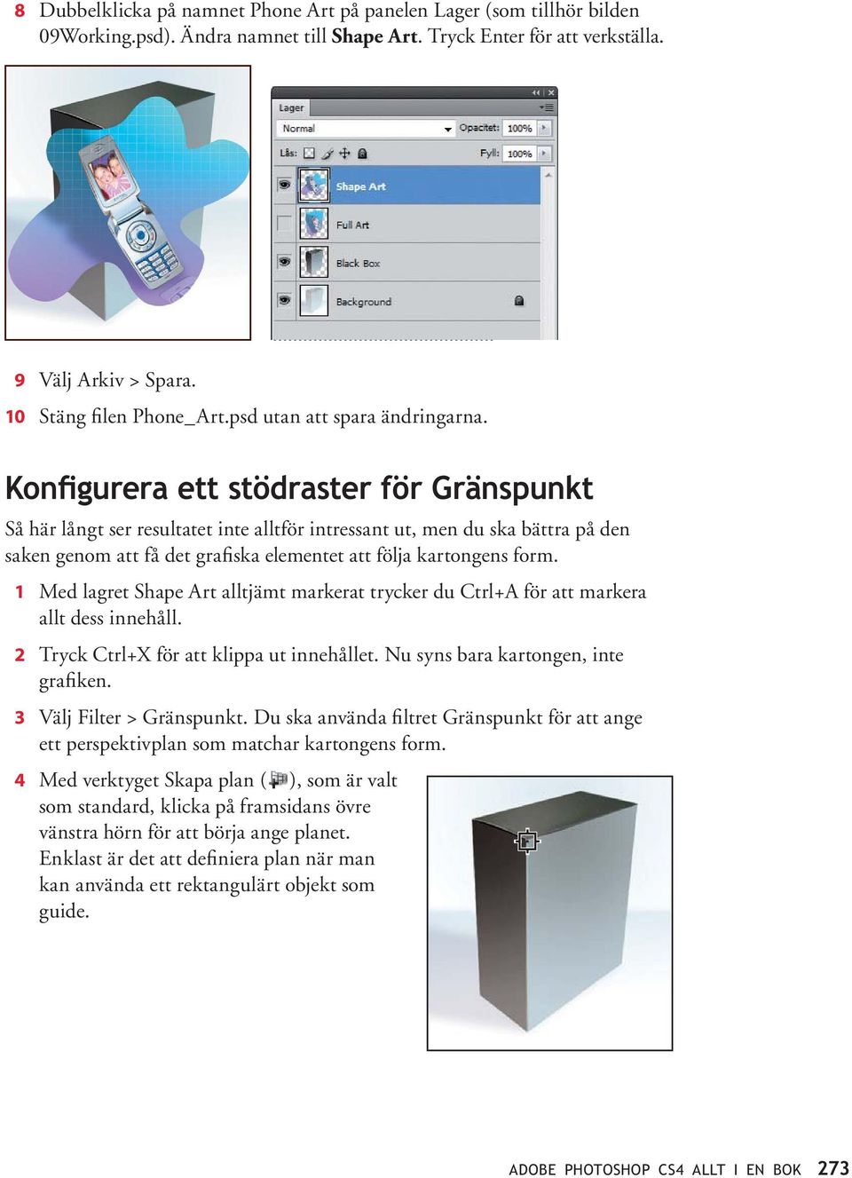 Med lagret Shape Art alltjämt markerat trycker du Ctrl+A för att markera allt dess innehåll. Tryck Ctrl+X för att klippa ut innehållet. Nu syns bara kartongen, inte grafiken. Välj Filter > Gränspunkt.