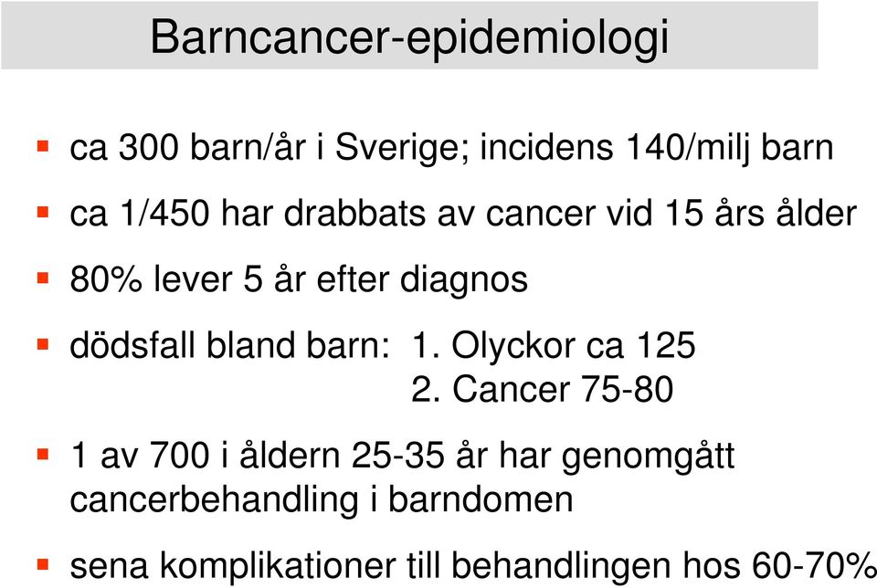 dödsfall bland barn: 1. Olyckor ca 125 2.