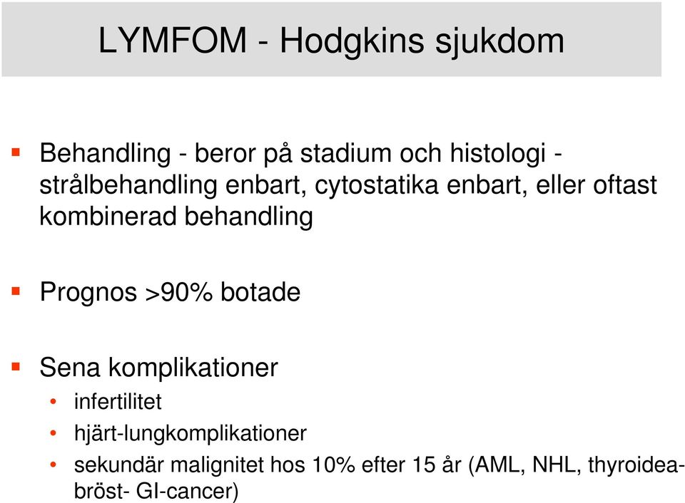 behandling Prognos >90% botade Sena komplikationer infertilitet