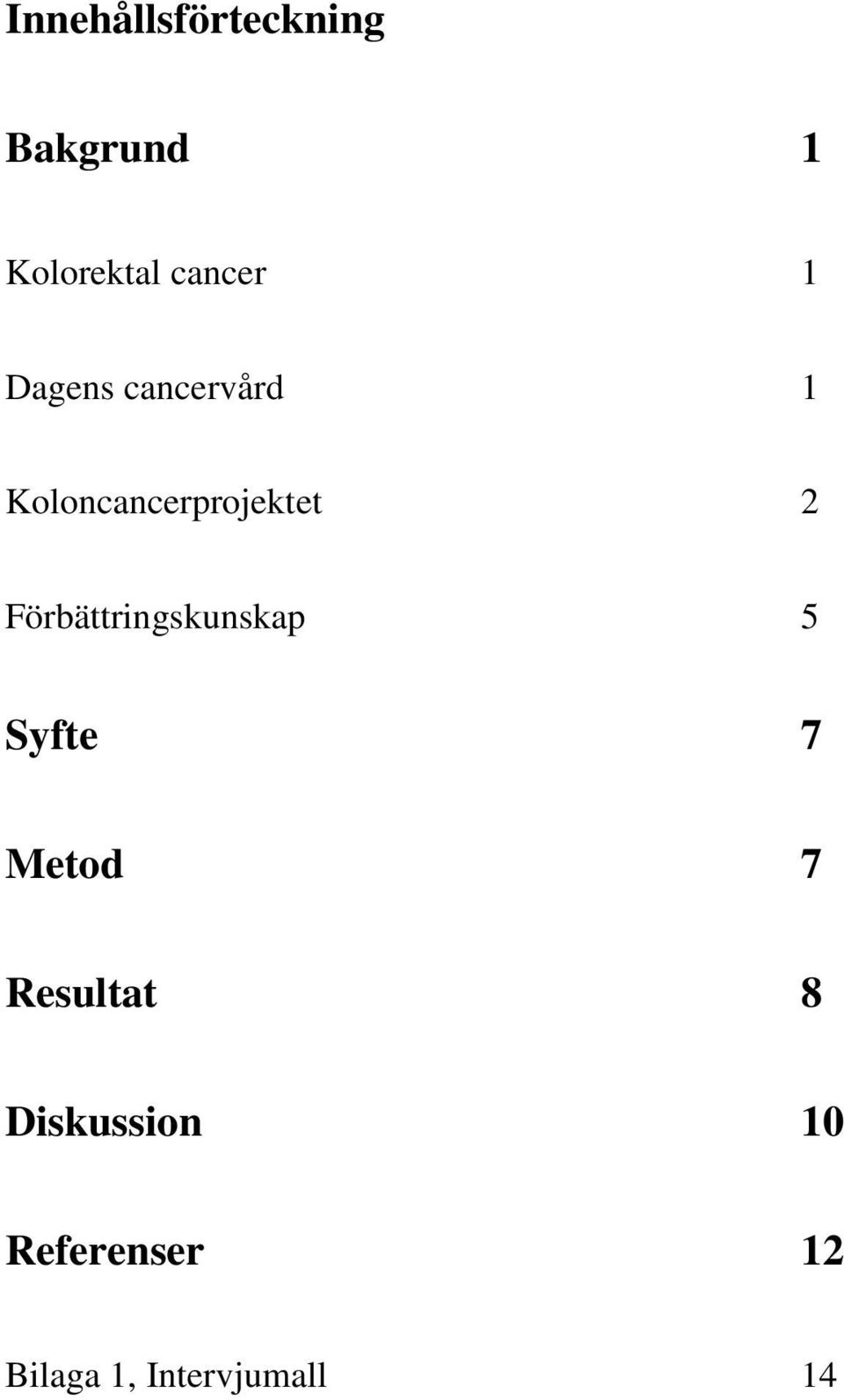 Förbättringskunskap 5 Syfte 7 Metod 7 Resultat 8