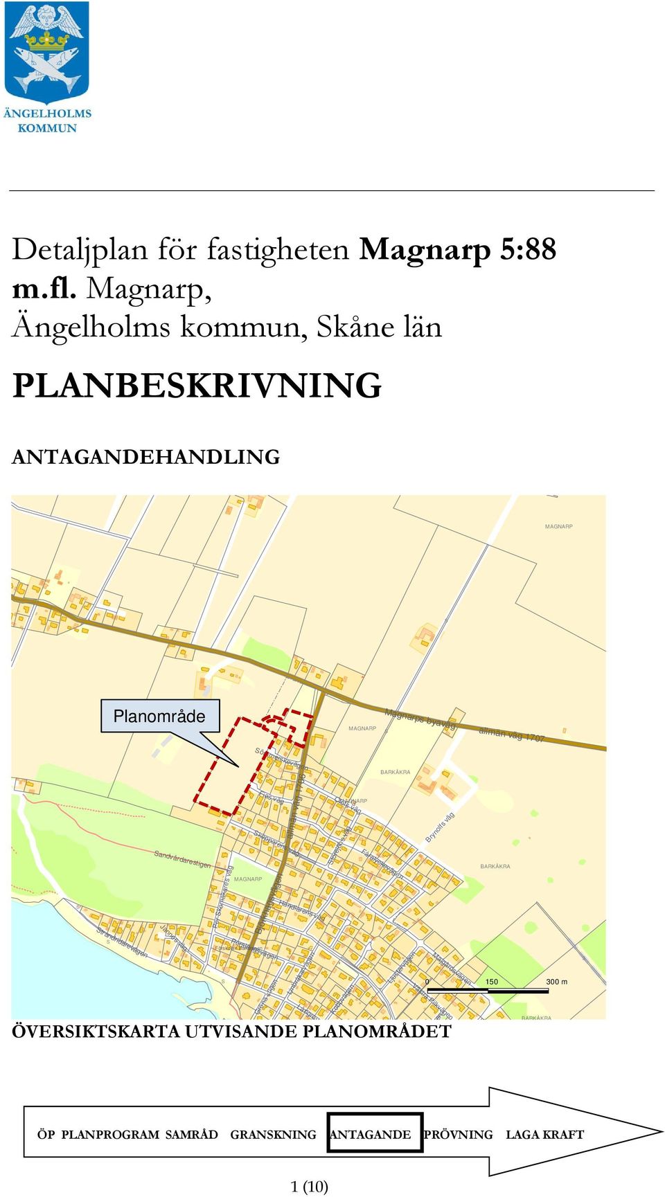 komakares väg MAGNARP ömmerskevägen Fias väg kepparens väg Björkhagsvägen allmän väg 1706 Handlarens väg Olofs väg MAGNARP torejöns väg BARKÅKRA Fåralyckevägen