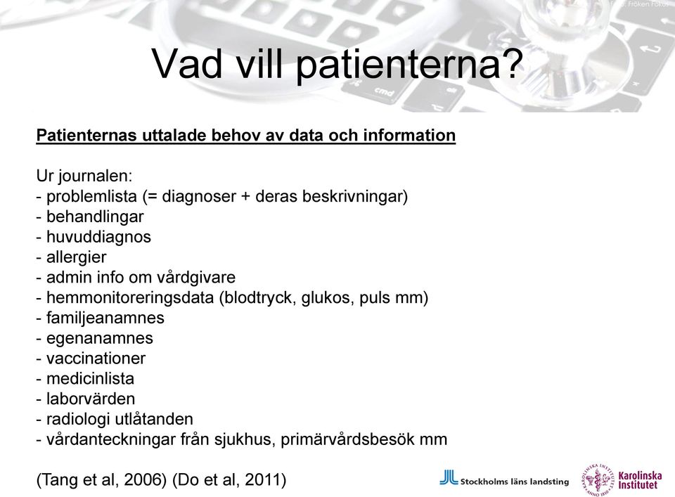 beskrivningar) - behandlingar - huvuddiagnos - allergier - admin info om vårdgivare - hemmonitoreringsdata