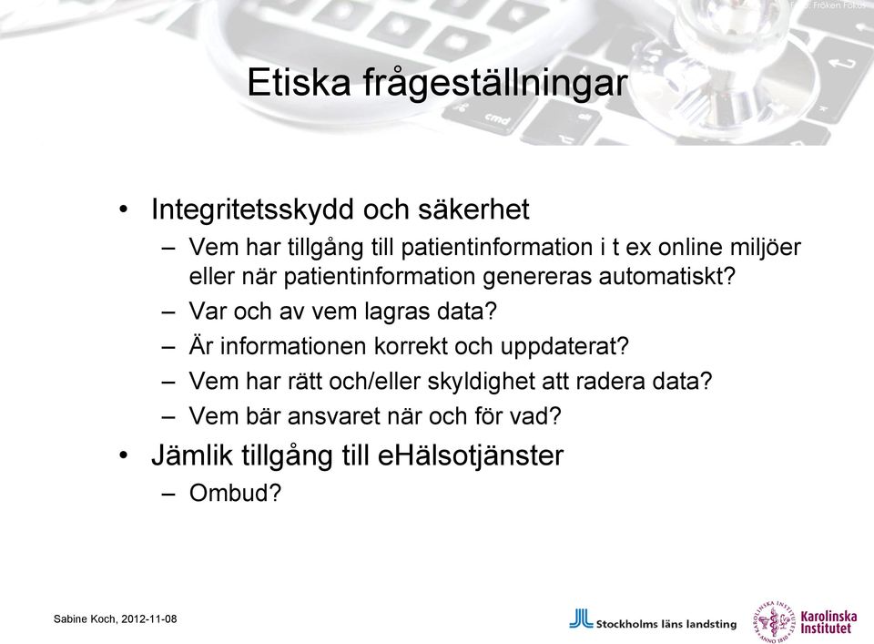 Var och av vem lagras data? Är informationen korrekt och uppdaterat?